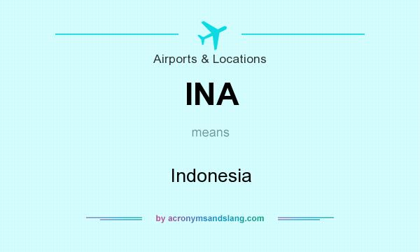 What does INA mean? It stands for Indonesia