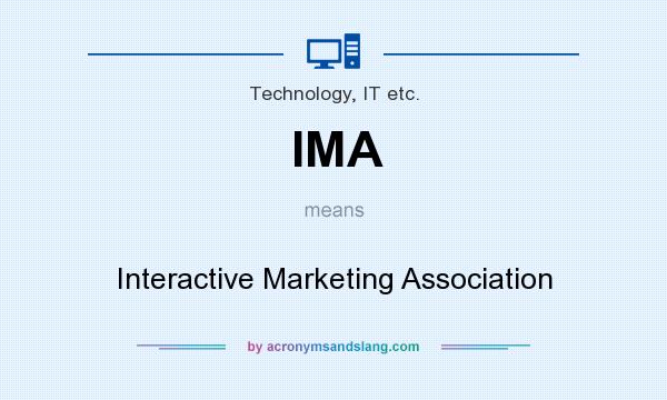 What does IMA mean? It stands for Interactive Marketing Association