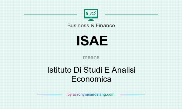 What does ISAE mean? It stands for Istituto Di Studi E Analisi Economica