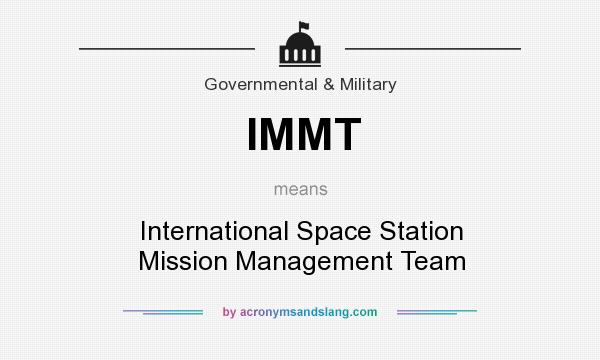 What does IMMT mean? It stands for International Space Station Mission Management Team