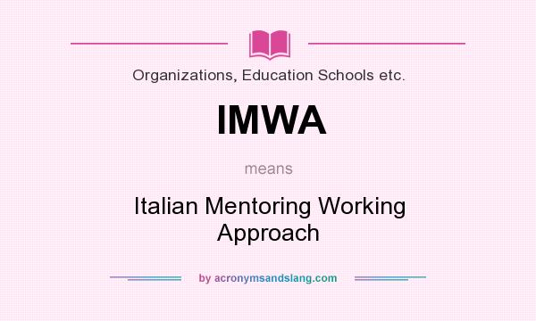 What does IMWA mean? It stands for Italian Mentoring Working Approach