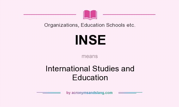 What does INSE mean? It stands for International Studies and Education