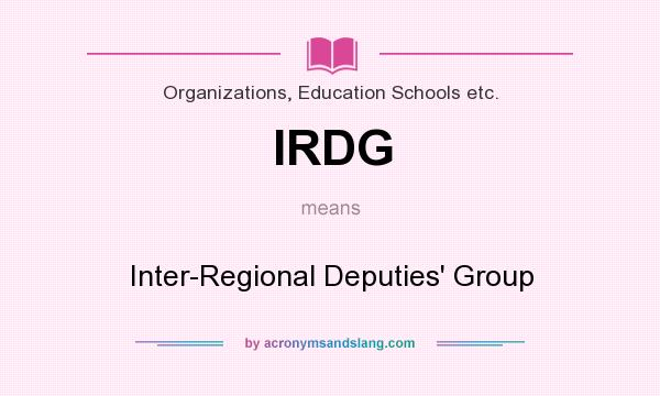 What does IRDG mean? It stands for Inter-Regional Deputies` Group