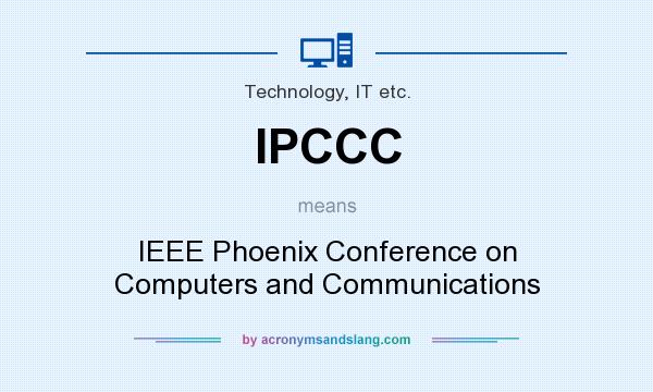 What does IPCCC mean? It stands for IEEE Phoenix Conference on Computers and Communications
