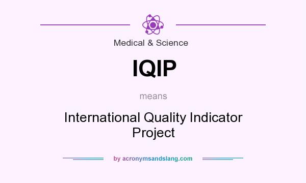 What does IQIP mean? It stands for International Quality Indicator Project
