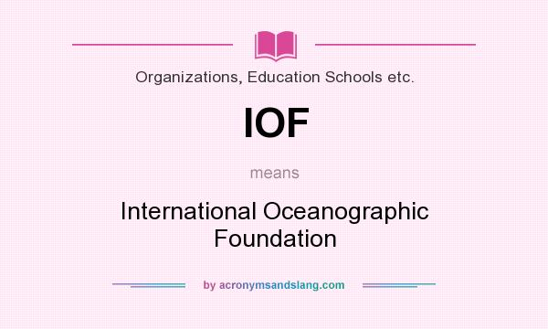 What does IOF mean? It stands for International Oceanographic Foundation