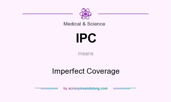 What does IPC mean? It stands for Imperfect Coverage