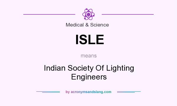 What does ISLE mean? It stands for Indian Society Of Lighting Engineers
