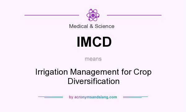 What does IMCD mean? It stands for Irrigation Management for Crop Diversification
