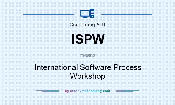 What does ISPW mean? It stands for International Software Process Workshop