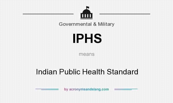 What does IPHS mean? It stands for Indian Public Health Standard