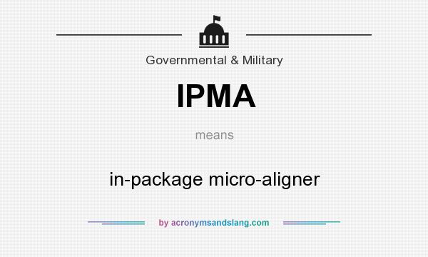 What does IPMA mean? It stands for in-package micro-aligner