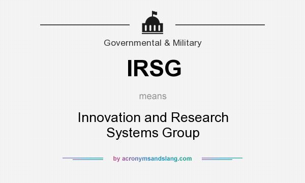 What does IRSG mean? It stands for Innovation and Research Systems Group