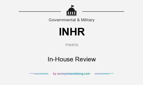 What does INHR mean? It stands for In-House Review