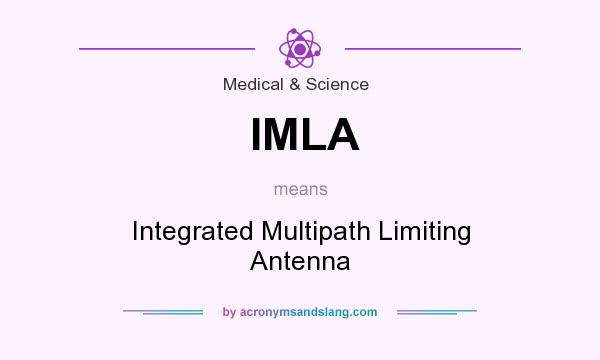 What does IMLA mean? It stands for Integrated Multipath Limiting Antenna