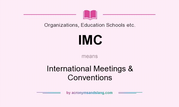 What does IMC mean? It stands for International Meetings & Conventions
