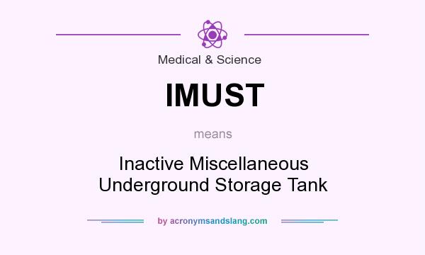 What does IMUST mean? It stands for Inactive Miscellaneous Underground Storage Tank