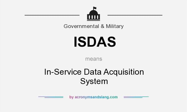 What does ISDAS mean? It stands for In-Service Data Acquisition System