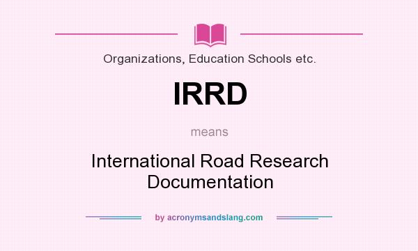 What does IRRD mean? It stands for International Road Research Documentation