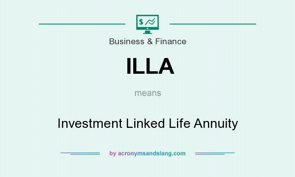 What does ILLA mean? It stands for Investment Linked Life Annuity