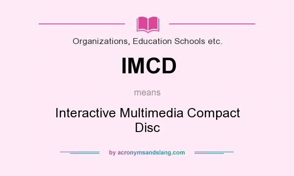 What does IMCD mean? It stands for Interactive Multimedia Compact Disc