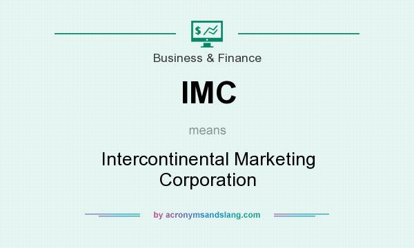 What does IMC mean? It stands for Intercontinental Marketing Corporation