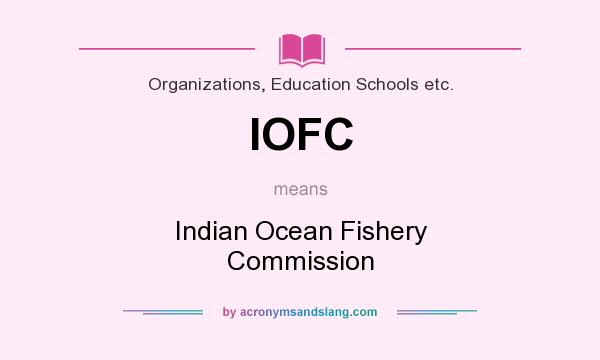 What does IOFC mean? It stands for Indian Ocean Fishery Commission