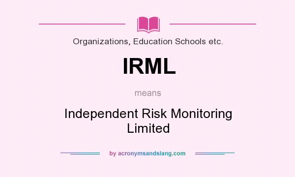 What does IRML mean? It stands for Independent Risk Monitoring Limited