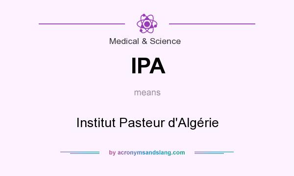 What does IPA mean? It stands for Institut Pasteur d`Algérie