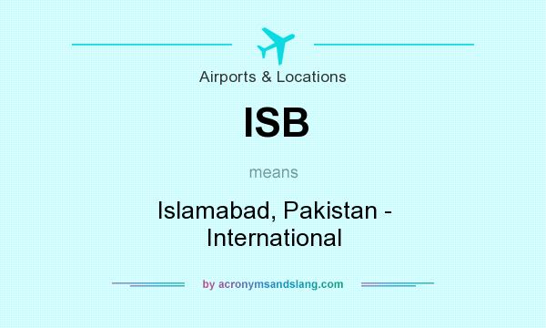 What does ISB mean? It stands for Islamabad, Pakistan - International