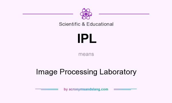 What does IPL mean? It stands for Image Processing Laboratory