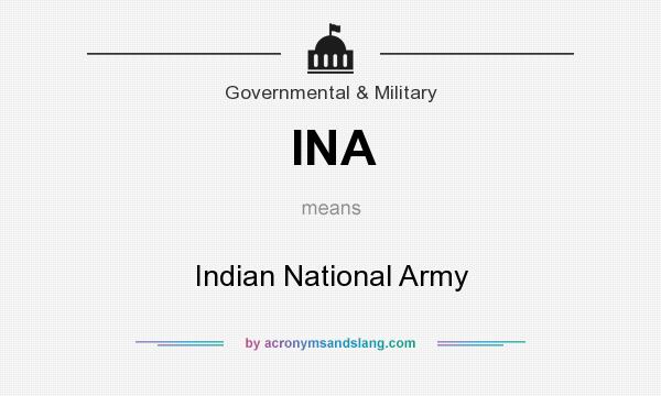 What does INA mean? It stands for Indian National Army