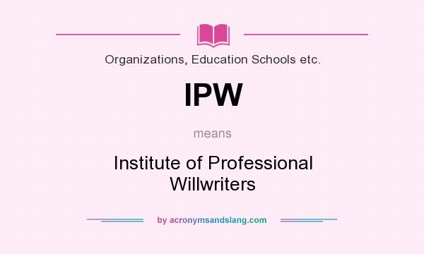 What does IPW mean? It stands for Institute of Professional Willwriters