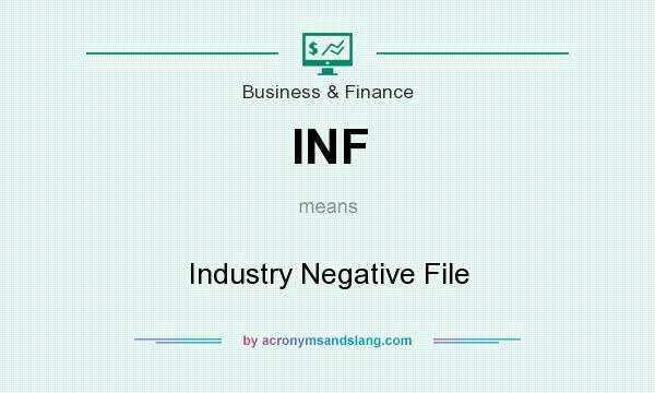What does INF mean? It stands for Industry Negative File