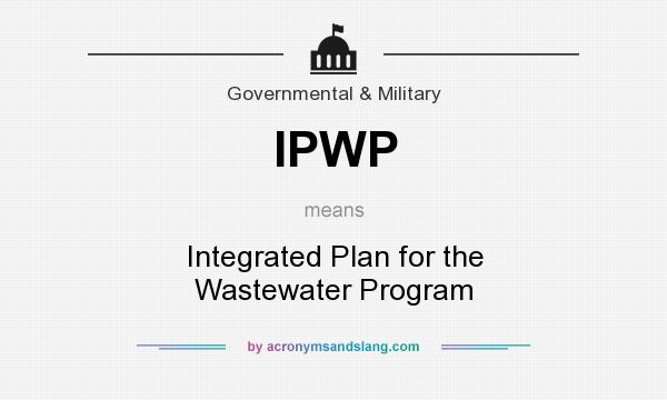 What does IPWP mean? It stands for Integrated Plan for the Wastewater Program