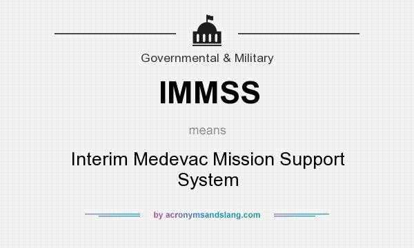 What does IMMSS mean? It stands for Interim Medevac Mission Support System
