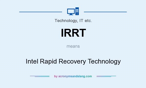 What does IRRT mean? It stands for Intel Rapid Recovery Technology