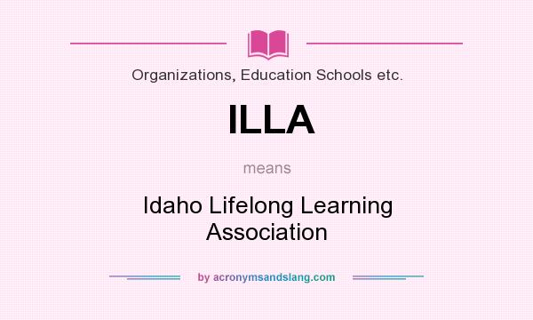 What does ILLA mean? It stands for Idaho Lifelong Learning Association