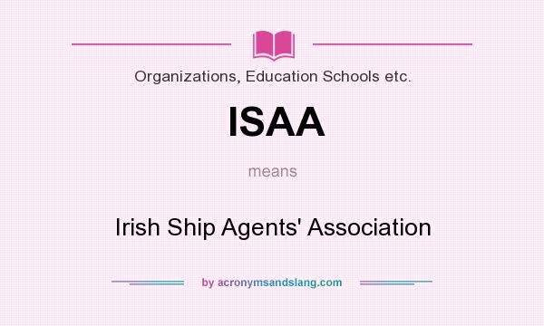 What does ISAA mean? It stands for Irish Ship Agents` Association