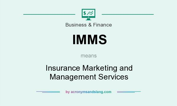 What does IMMS mean? It stands for Insurance Marketing and Management Services