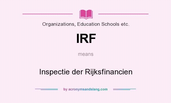 What does IRF mean? It stands for Inspectie der Rijksfinancien