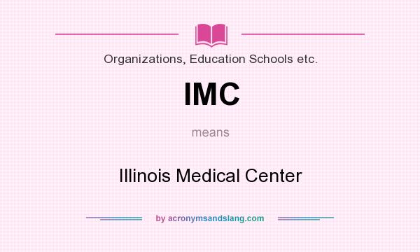 What does IMC mean? It stands for Illinois Medical Center