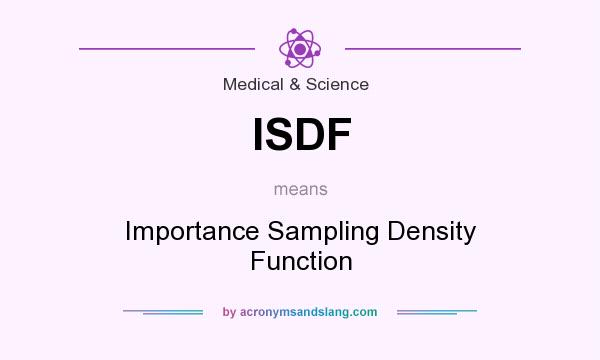 What does ISDF mean? It stands for Importance Sampling Density Function