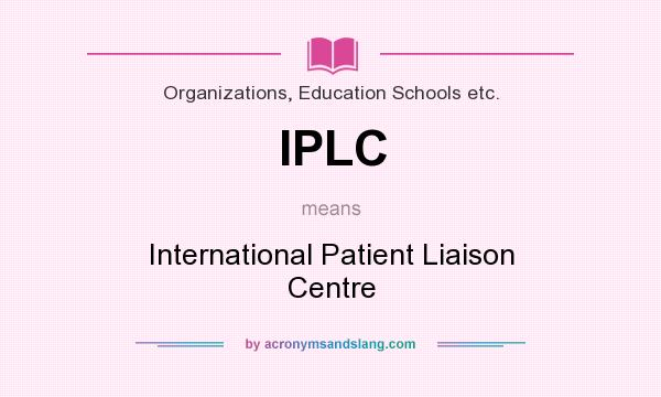 What does IPLC mean? It stands for International Patient Liaison Centre