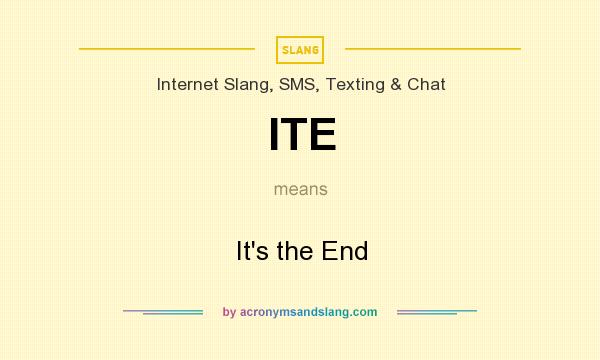 Ite It S The End By Acronymsandslang Com