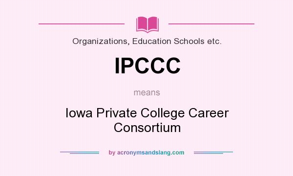 What does IPCCC mean? It stands for Iowa Private College Career Consortium