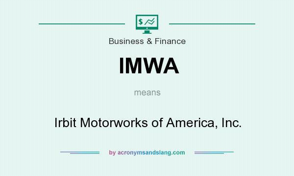 What does IMWA mean? It stands for Irbit Motorworks of America, Inc.