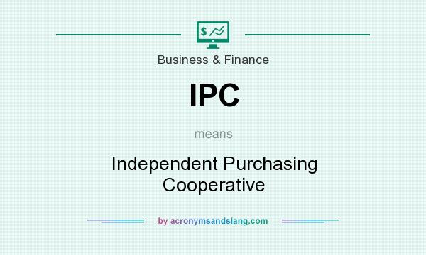 What does IPC mean? It stands for Independent Purchasing Cooperative