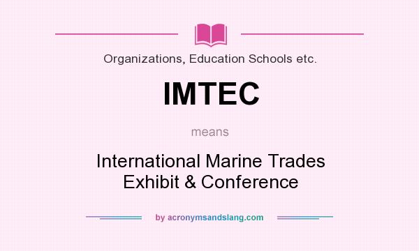 What does IMTEC mean? It stands for International Marine Trades Exhibit & Conference