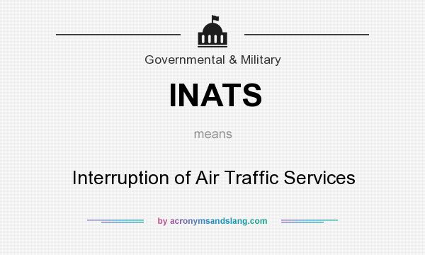 What does INATS mean? It stands for Interruption of Air Traffic Services